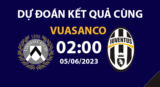 Soi kèo Udinese vs Juventus – 02h00 – 05/06 – Serie A